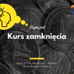 Kurs zamknięcia - definicja, pojęcie